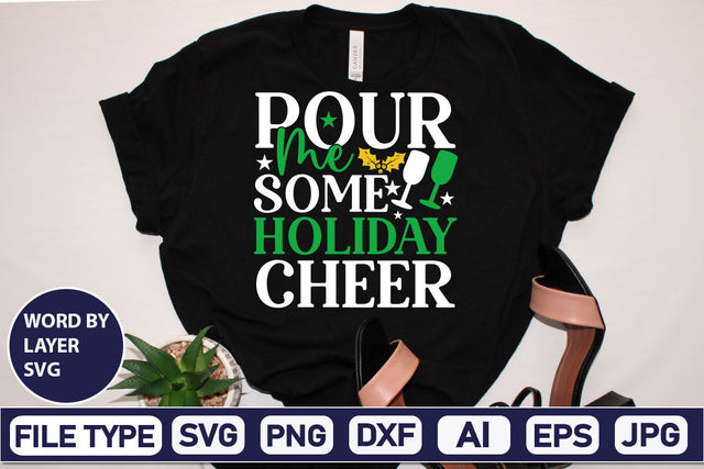Pour Me Some Holiday Cheer SVG Cut File SVGs,Quotes and Sayings,Food & Drink,On Sale, Print & Cut SVG DesignPlante 503 