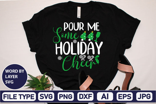 Pour Me Some Holiday Cheer SVG Cut File SVGs,Quotes and Sayings,Food & Drink,On Sale, Print & Cut SVG DesignPlante 503 