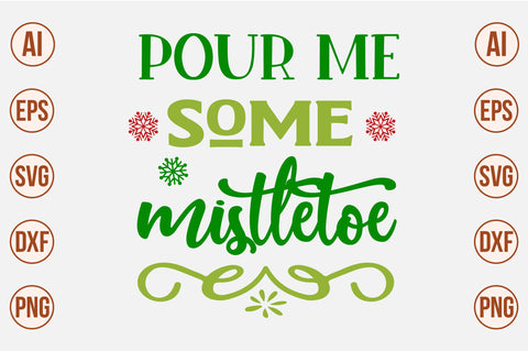 pour me some mistletoe-01 SVG nirmal108roy 