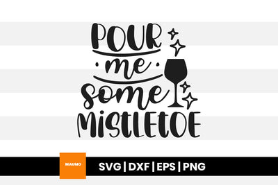 Pour me some mistletoe, christmas wine svg quote SVG Maumo Designs 