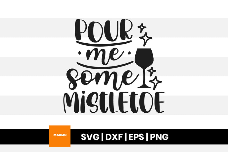 Pour me some mistletoe, christmas wine svg quote SVG Maumo Designs 