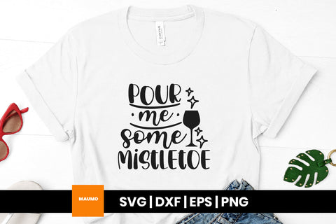 Pour me some mistletoe, christmas wine svg quote SVG Maumo Designs 