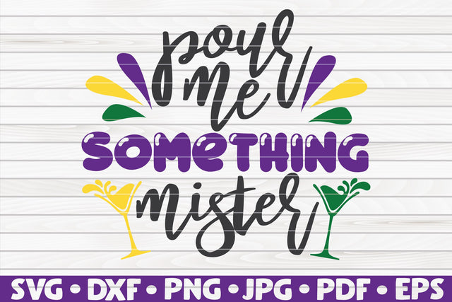 Pour me something mister SVG | Mardi Gras quote SVG HQDigitalArt 