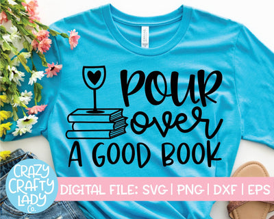 Pour Over a Good Book | Funny Wine Quote SVG Cut File SVG Crazy Crafty Lady Co. 