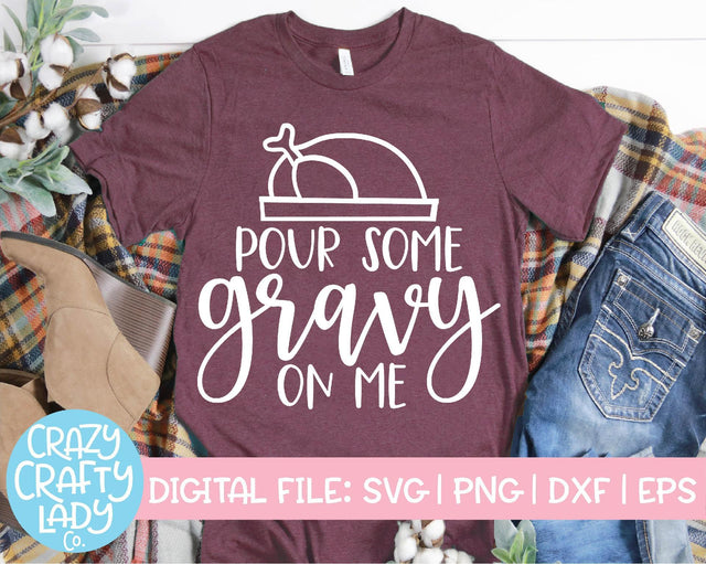 Pour Some Gravy on Me | Thanksgiving SVG Cut File SVG Crazy Crafty Lady Co. 