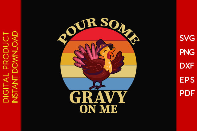 Pour Some Gravy On Me Thanksgiving SVG PNG PDF Cut File SVG Creativedesigntee 