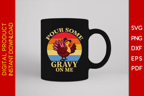 Pour Some Gravy On Me Thanksgiving SVG PNG PDF Cut File SVG Creativedesigntee 