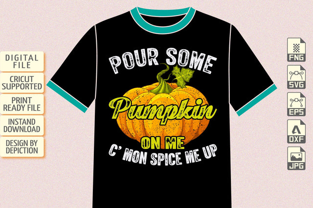 Pour Some Pumpkin On Me C Mon Spice Me Up T-Shirt, Thanksgiving Day Shirt, Pumpkin Shirt Print Template Sketch DESIGN Depiction Studio 