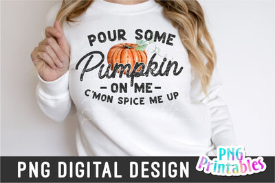 Pour Some Pumpkin On Me png - Fall png - Print File - Funny Fall Sublimation Design - Distressed png - Digital Download Sublimation Svg Cuttables 