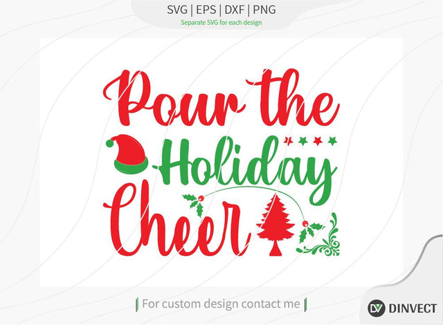 Pour the holiday cheer SVG Cut File, Christmas Tshirt SVG, Christmas SVG, Christmas SVG, Funny Christmas Shirt SVG, Kids Christmas SVG, Merry and Bright SVG SVG Dinvect 