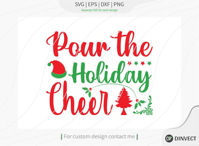 Pour the holiday cheer SVG Cut File, Christmas Tshirt SVG, Christmas SVG, Christmas SVG, Funny Christmas Shirt SVG, Kids Christmas SVG, Merry and Bright SVG SVG Dinvect 