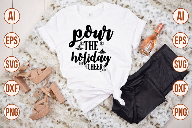 Pour the Holiday Cheer svg SVG shah alam 