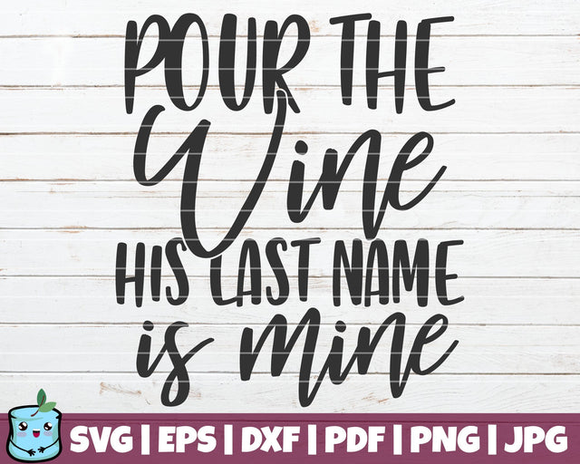 Pour The Wine His Last Name Is Mine SVG MintyMarshmallows 