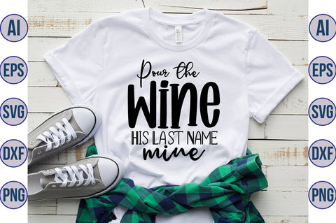 Pour the wine his last name is mine svg SVG orpitasn 