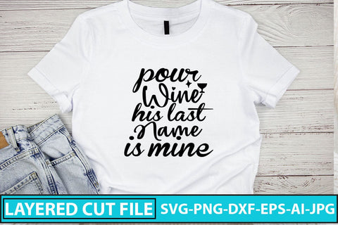 Pour Wine His Last Name Is Mine SVG Cut File SVG Syaman 