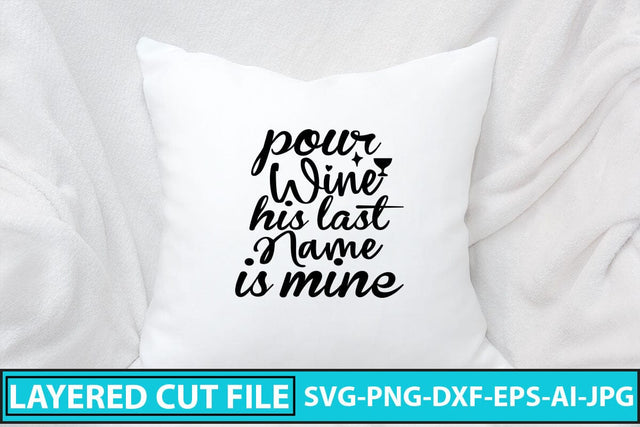 Pour Wine His Last Name Is Mine SVG Cut File SVG Syaman 
