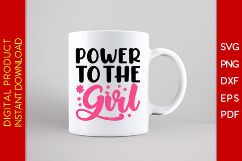 Power To The Girl SVG PNG EPS Cut File SVG Creativedesigntee 