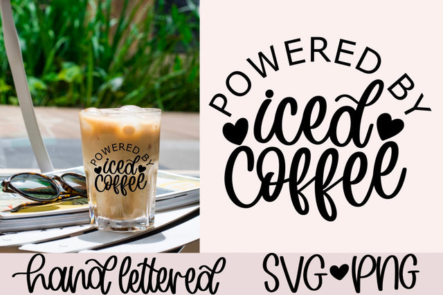 Powered by iced coffee svg, iced coffee love svg, iced coffee mug svg, iced coffee shirt svg, hand lettered svg, funny iced coffee svg SVG AnitaAlyiaLettering 