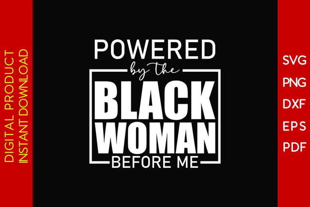 Powered By The Black Woman Before Me Juneteenth SVG PNG PDF Cut File SVG Creativedesigntee 