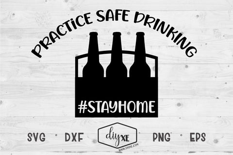 Practice Safe Drinking - A Quarantine SVG Cut File SVG DIYxe Designs 