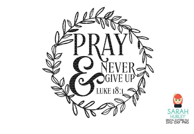 Pray And Never Give Up SVG Sarah Hurley 