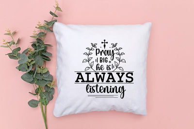 Pray big he is always listening SVG SVG DESIGNISTIC 