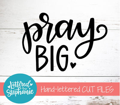 Pray Big SVG, Bible SVG SVG Lettered by Stephanie 