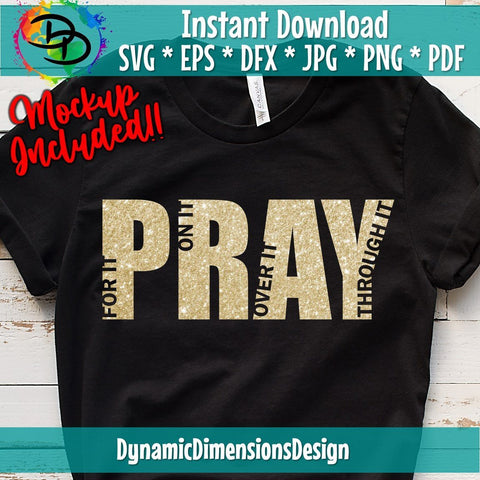 Pray for it, Pray on it, Pray over it, Pray through it SVG DynamicDimensionsDesign 