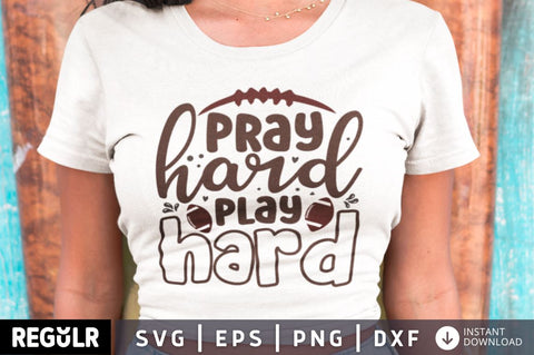 Pray hard play hard SVG SVG Regulrcrative 