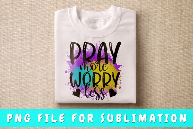 Pray More Worry Less PNG, Christian Design For Sublimation Sublimation HappyDesignStudio 