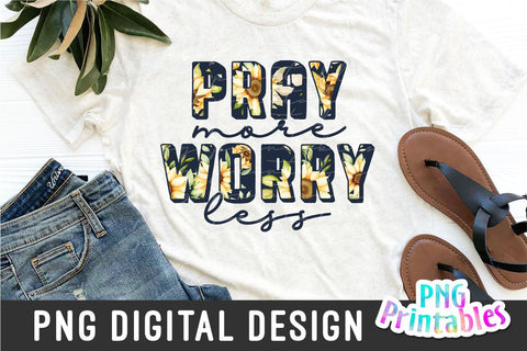 Pray More Worry Less png - Inspirational png - Print File - Sublimation Design - Digital Download Sublimation Svg Cuttables 