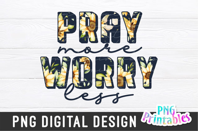 Pray More Worry Less png - Inspirational png - Print File - Sublimation Design - Digital Download Sublimation Svg Cuttables 