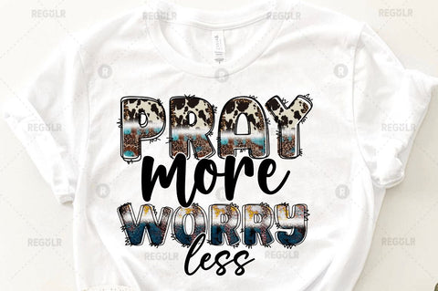 pray more worry less Sublimation Design Sublimation Regulrcrative 