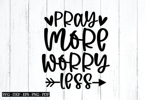 pray more worry less svg, Affirmations svg, Affirmations quotes svg, Inspirational shirt design, SVG designstore 