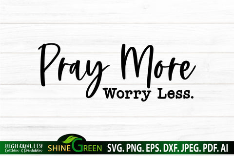 Pray More Worry Less SVG _ Christian Quote for T-Shirt, Tote Bag SVG Shine Green Art 
