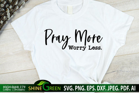 Pray More Worry Less SVG _ Christian Quote for T-Shirt, Tote Bag SVG Shine Green Art 
