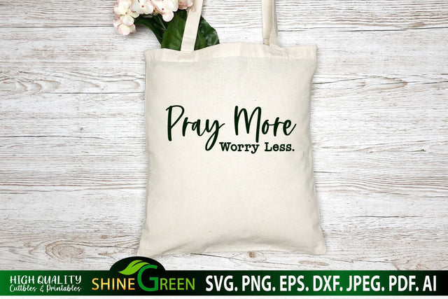 Pray More Worry Less SVG _ Christian Quote for T-Shirt, Tote Bag SVG Shine Green Art 