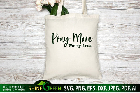 Pray More Worry Less SVG _ Christian Quote for T-Shirt, Tote Bag SVG Shine Green Art 