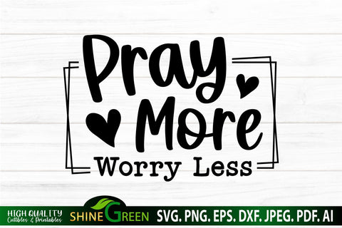 Pray More Worry Less SVG - Christian Quote SVG SVG Shine Green Art 