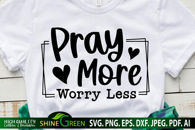 Pray More Worry Less SVG - Christian Quote SVG SVG Shine Green Art 