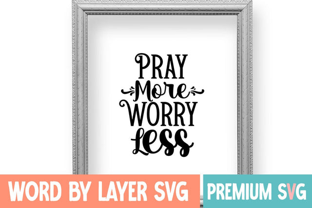 Pray More Worry Less SVG Design SVG Blessedprint 