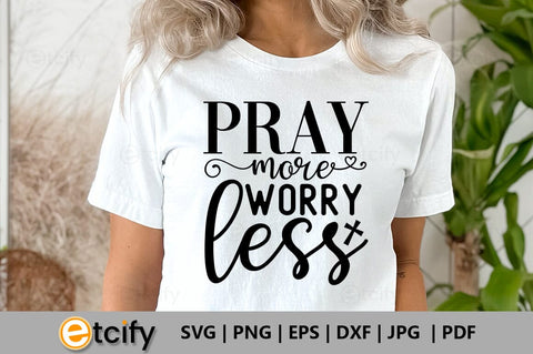 Pray more worry less SVG SVG etcify 