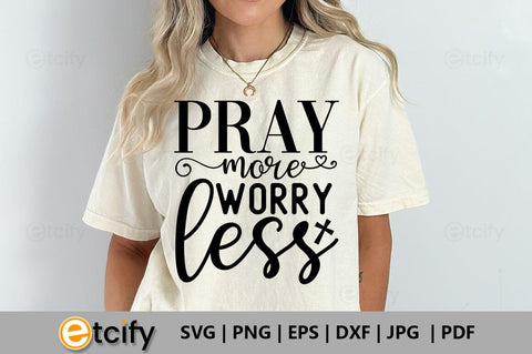 Pray more worry less SVG SVG etcify 