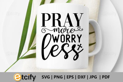Pray more worry less SVG SVG etcify 