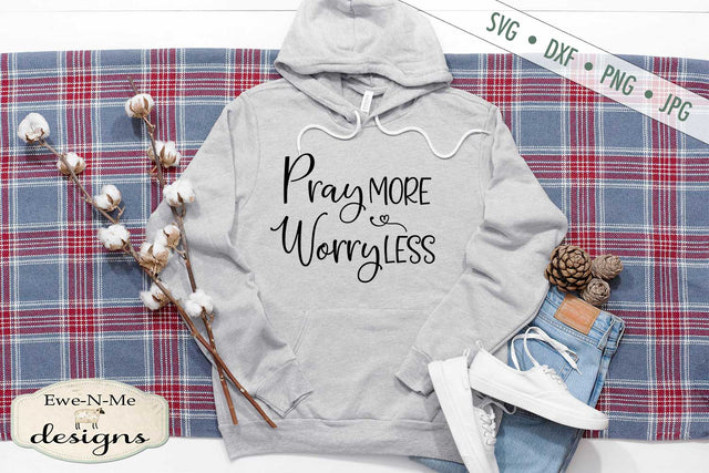 Pray More Worry Less - SVG SVG Ewe-N-Me Designs 