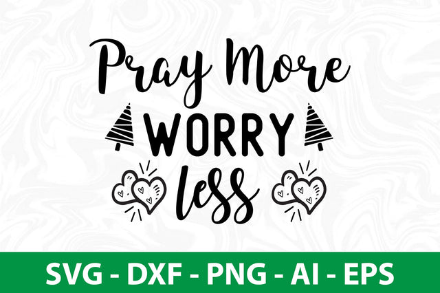 pray more worry less- SVG SVG nirmal108roy 