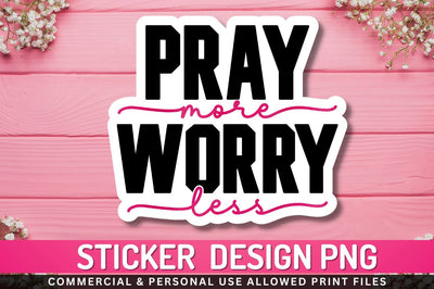 Pray more worry Sublimation PNG Sublimation Regulrcrative 