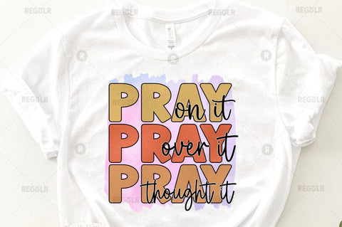 pray on it over it thought it Sublimation Design Sublimation Regulrcrative 