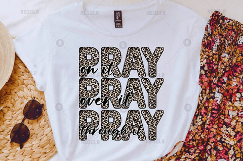 pray on it over it through it Sublimation Design Sublimation Regulrcrative 