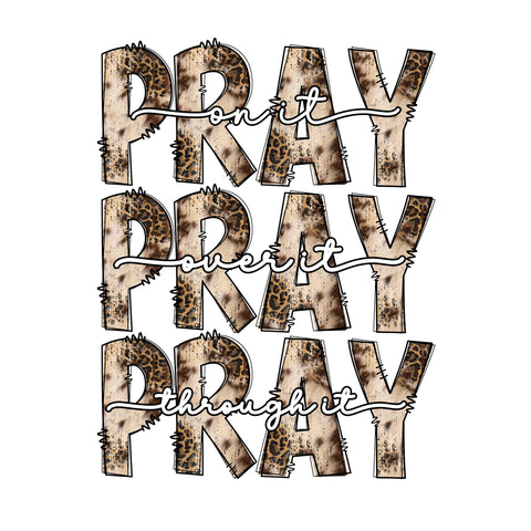 pray on it over it through it Sublimation Design Sublimation Regulrcrative 